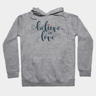 Inspirational Believe in Love Valentine Calligraphy Quote Hoodie